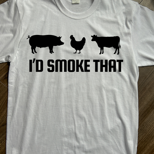 I’d Smoke That T-Shirt